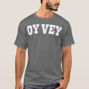 Funny Jewish Yiddish Phrase Oy Vey T-Shirt
