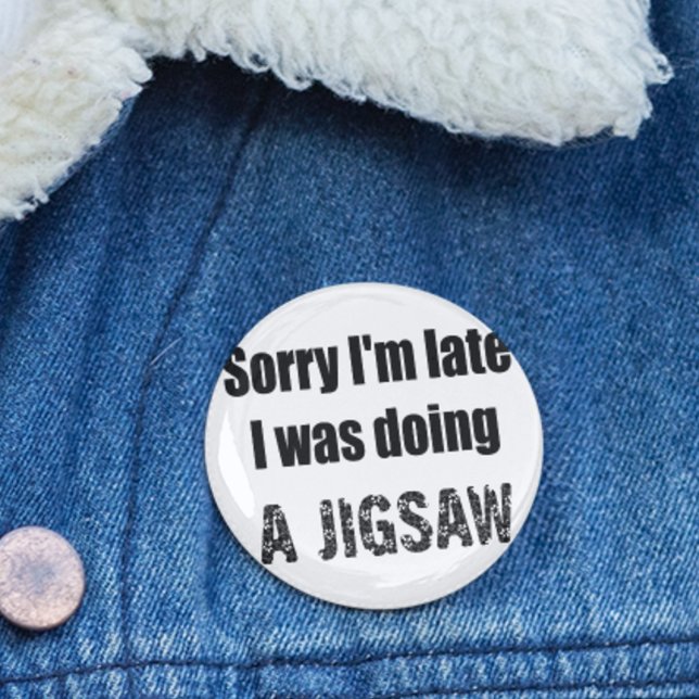 Funny jigsaw puzzle lover, sorry I'm late 2 Inch Round Button (Funny jigsaw button
)