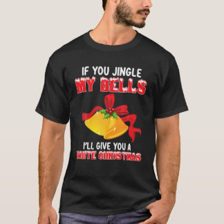 Funny Jingle My Bells Christmas Adult Humor Saying T-Shirt