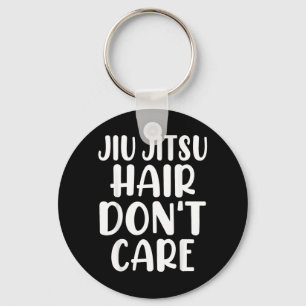 Funny Jiu Jitsu Hair Dont Care BJJ Brazillian Keychain