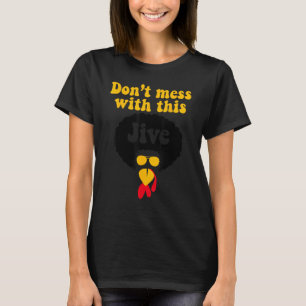 Funny Jive Turkey Day Thanksgiving Shirt Gift Fami