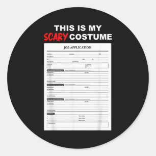 Funny Job Application Form Y Halloween Costume  Classic Round Sticker