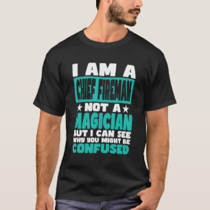Funny Job Saying For Chief Fireman T-Shirt
