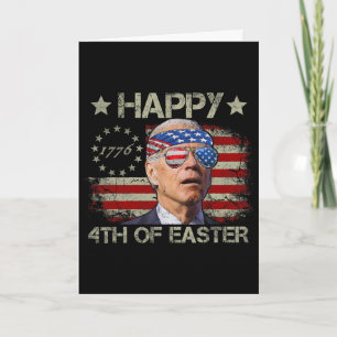 Funny Joe Biden 4th Of July Happy 4th Of Easter Us Card