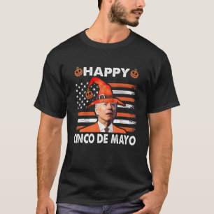 Funny Joe Biden Confused Happy Cinco De Mayo For H T-Shirt