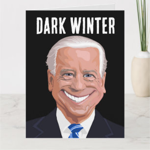 FUNNY JOE BIDEN DARK WINTER BIRTHDAY CARDS