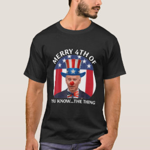 Funny Joe Biden Dazed Merry 4Th Of You Know... The T-Shirt
