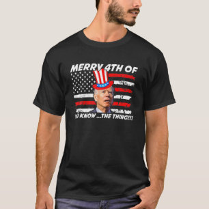 Funny Joe Biden Dazed Merry 4Th Of You Know... The T-Shirt