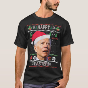 Funny Joe Biden Happy Easter Ugly Christmas  T-Shirt