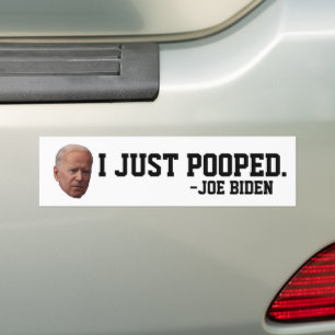 FUNNY JOE BIDEN I JUST POOPED BUMPER STICKERS