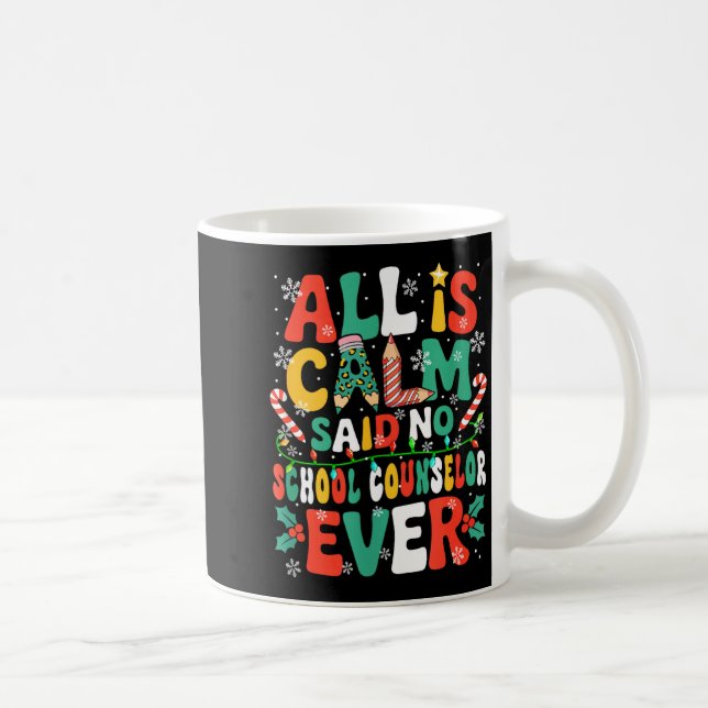 Funny Joke Calm Said No School Counselor Ever Xmas Coffee Mug (Right)
