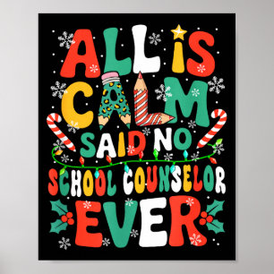 Funny Joke Calm Said No School Counselor Ever Xmas Poster