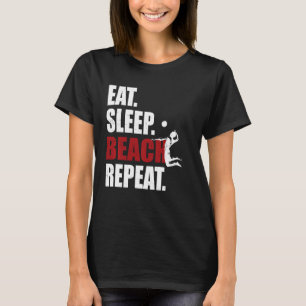 Funny Joke Eat Sleep Beach Volleyball Art Party Fa T-Shirt