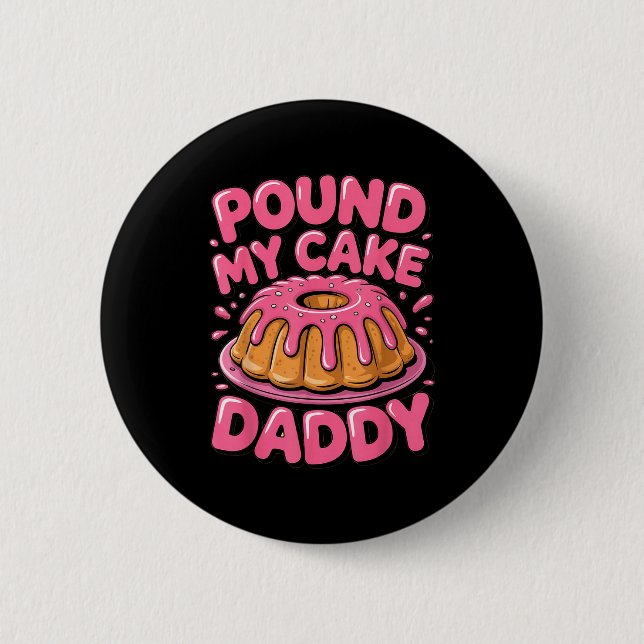 Funny Joke Embarring Gag Und My Cake Daddy  2 Inch Round Button (Front)