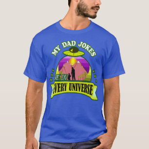 Funny Joke Father Day My Dad Jokes Are In Every Un T-Shirt