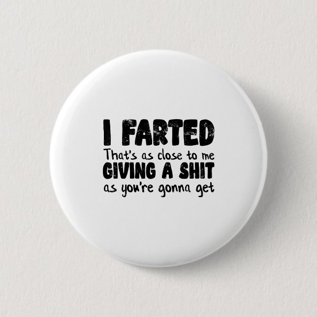 Funny Joke Meme , I Farted That's As Close To Givi 2 Inch Round Button (Front)