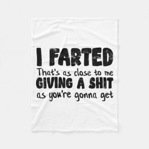 Funny Joke Meme , I Farted That's As Close To Givi Fleece Blanket