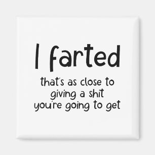 Funny Joke Meme , I Farted That's As Close To Givi Magnet