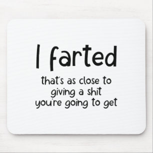 Funny Joke Meme , I Farted That's As Close To Givi Mouse Pad