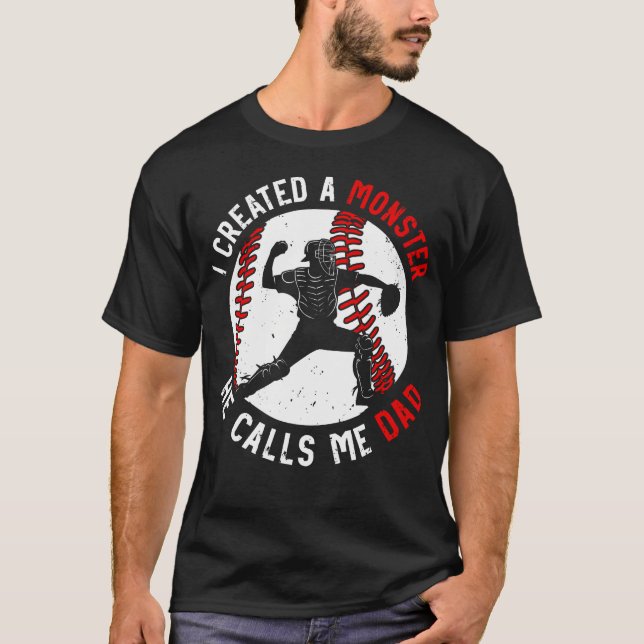 Funny Joke Monster Proud He Calls Me Dad Catcher B T-Shirt (Front)