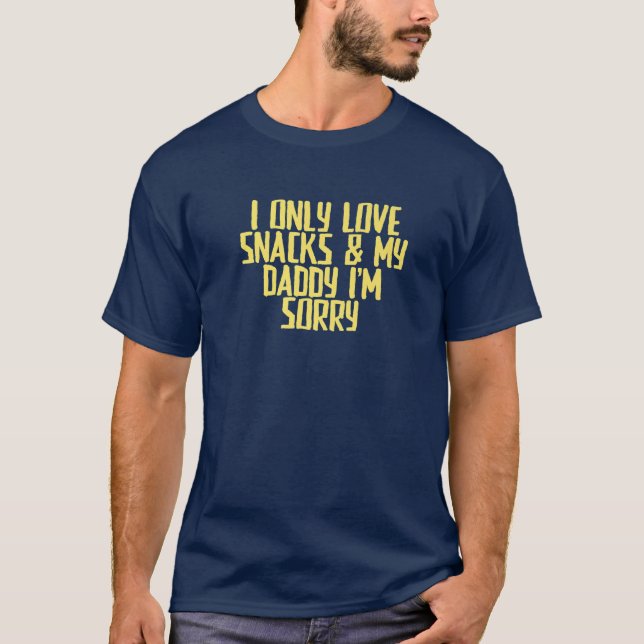 Funny Joke Sarcastic I Only Love Snacks T-Shirt (Front)