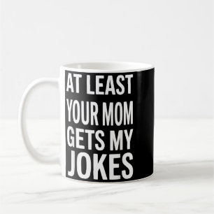 Funny Joke Sarcastic Snarky Humour Humour Dad Quot Coffee Mug
