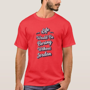 Funny Jordan First Name Quote Humour Personalized  T-Shirt