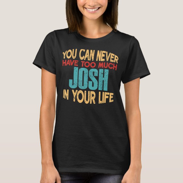 Funny Josh Personalized Tshirt First Name Joke Ite (Front)