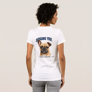 Funny Judging You French Bulldog - Cute Frenchie T-Shirt