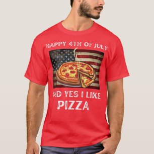 Funny July 4th Quote For Pizza Lovers Cool Patriot T-Shirt