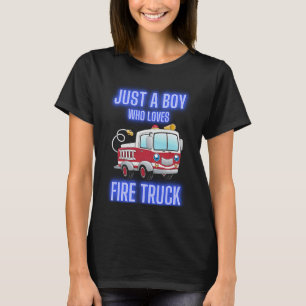 Funny Just A Boy Who Loves Firetruck & Toddler Fir T-Shirt