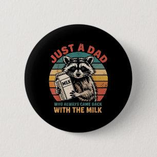 Funny Just A Dad Who Always Came Back With The Mil 2 Inch Round Button