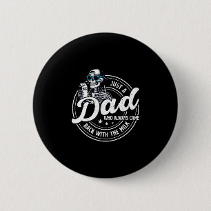 Funny Just A Dad Who Always Came Back With The Mil 2 Inch Round Button