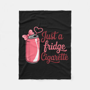 Funny Just A Fridge Cigarette Coquette Nk Bow  Fleece Blanket