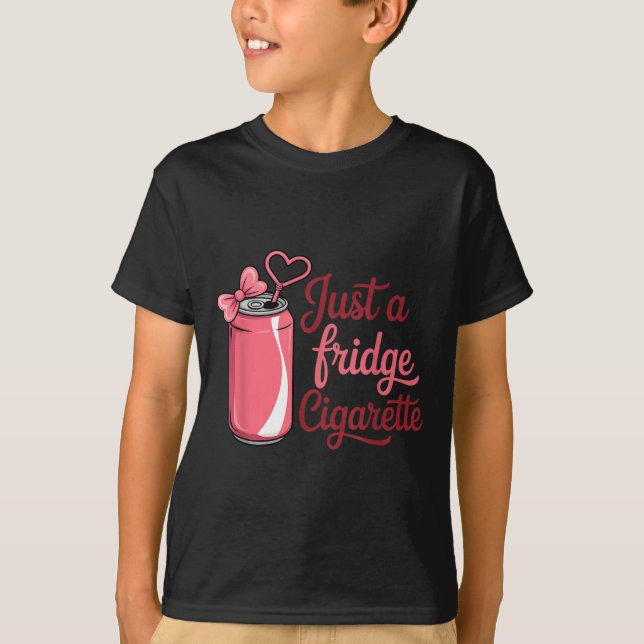 Funny Just A Fridge Cigarette Coquette Nk Bow  T-Shirt (Front)