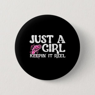 Funny Just A Girl Keepin' It Reel Fishing 2 Inch Round Button