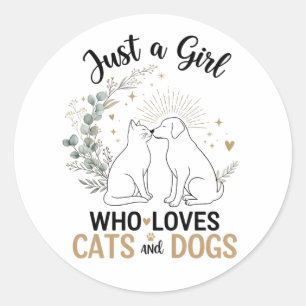 funny Just a Girl who Loves Cats and Dogs mom Classic Round Sticker