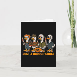Funny Just A Horror Goose Halloween Silly Goose Me Card
