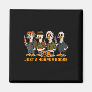 Funny Just A Horror Goose Halloween Silly Goose Me Magnet