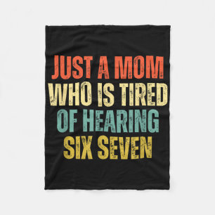 Funny Just A Mom Who Is Tired Of Hearing 67 Meme Fleece Blanket