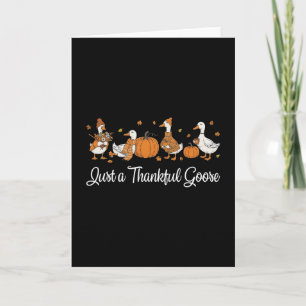 Funny Just A Thankful Goose Funny Goose Turkey Tha Card