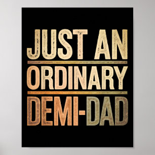 Funny Just An Ordinary Demi Dad Daughter Father's Poster