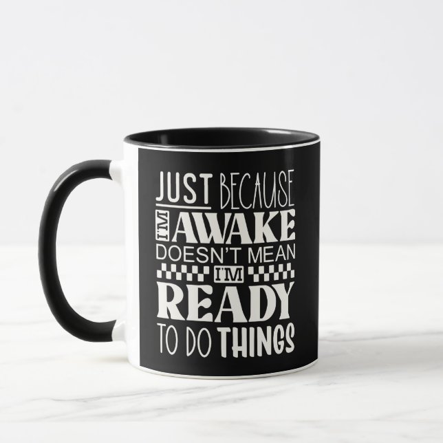 Funny Just Because I'm Awake Doesn't Mean Ready Mug (Left)