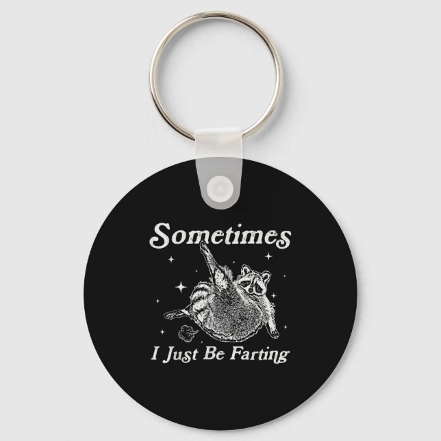 Funny Just I Sometimes Raccoon Fartin Sarcastic Keychain (Front)