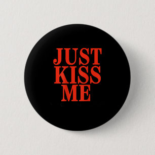 Funny Just Kiss Me We Can Talk Later Valentine's D 2 Inch Round Button