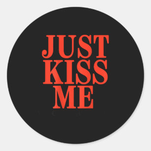 Funny Just Kiss Me We Can Talk Later Valentine's D Classic Round Sticker