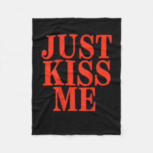 Funny Just Kiss Me We Can Talk Later Valentine's D Fleece Blanket