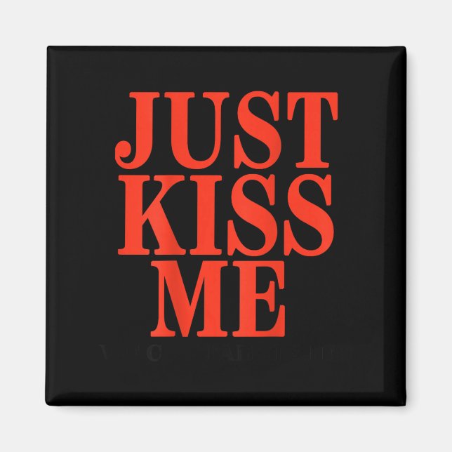 Funny Just Kiss Me We Can Talk Later Valentine's D Magnet (Front)