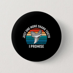 Funny Just One More Shark Tooth I Promise Retro Vi 2 Inch Round Button