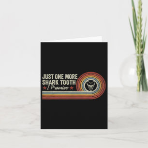 Funny Just One More Shark Tooth I Promise Retro Vi Card